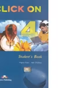Click On 4, Student Book, Manualul elevului - Virginia Evans, Neil O'Sullivan