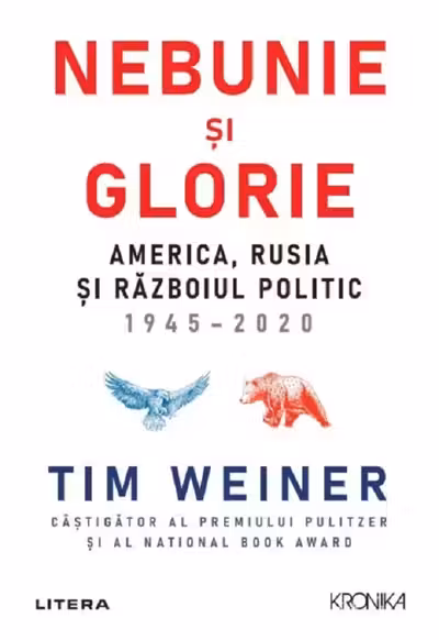 Kronika. NEBUNIE SI GLORIE. America, Rusia si Razboiul Politic 1945-2020.