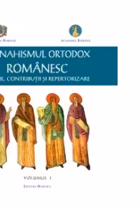 Monahismul Ortodox Romanesc. Istorie, contributii si repertorizare. Volumul 1