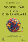 Scopul tau nu e o intamplare