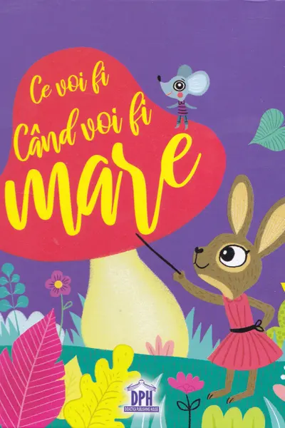 Ce voi fi când voi fi mare