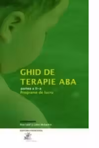 Ghid de terapie ABA. Partea a II-a: Programe de lucru