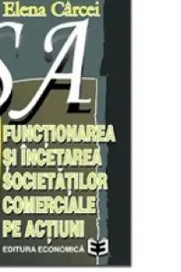 S. A. Functionarea si incetarea societatilor comerciale pe actiuni