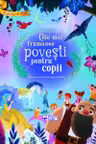 Colectia de aur. Cele mai frumoase povesti pentru copii