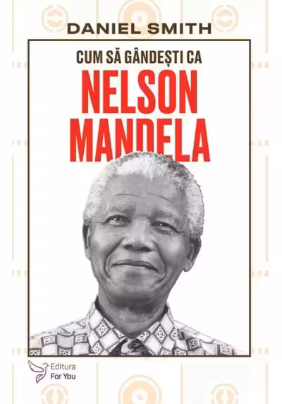 Cum sa gandesti ca Nelson Mandela