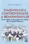 Dimensiunea controversata a romanismului