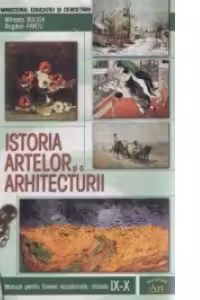Istoria artelor si arhitecturii (manual pentru liceele vocationale, clasele IX - X)