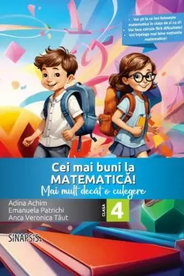 Cei mai buni la matematica! Mai mult decat o culegere clasa a 4-a