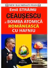 Ceausescu si bomba atomica romaneasca cu Hafniu