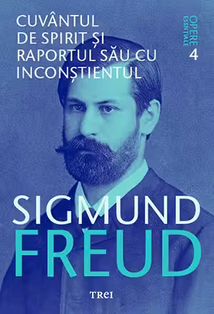 Freud Opere Esentiale vol. 4 Cuvantul de spirit si raportul sau