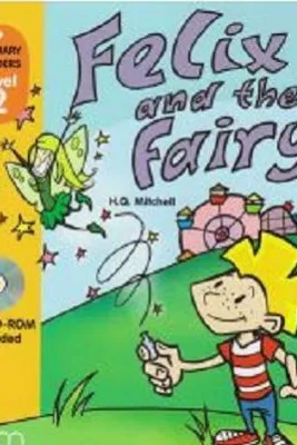 Primary Readers. Felix and the Fairy. Level 2 reader with CD - H. Q. Mitchell