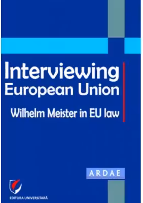 Interviewing European Union. Wilhelm Meister in EU law - Constantin Mihai Banu, Daniel Mihai Sandru