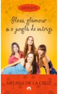 Gloss, glamour si o jungla de intrigi. Ashleys, volumul 4