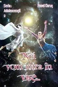 Noi vom intra în vise...