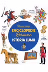 PRIMA MEA ENCICLOPEDIE LAROUSSE. ISTORIA LUMII