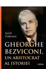 Gheorghe Bezviconi un aristocrat al istoriei
