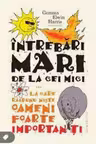 Intrebari mari de la cei mici...la care raspund niste oameni foarte importanti