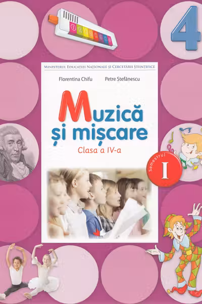 Muzica si miscare. Manual. Clasa a IV-a (semestrul I+II)