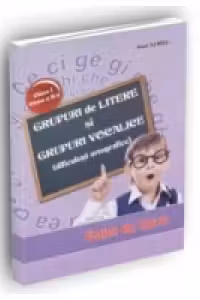 Grupuri de litere si grupuri vocale. Dificultati ortografice clasele I si II