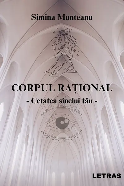 Corpul rațional Vol.1: Cetatea sinelui tău
