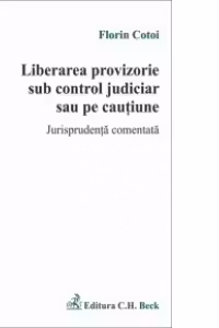 Liberarea provizorie sub control judiciar sau pe cautiune. Jurisprudenta comentata