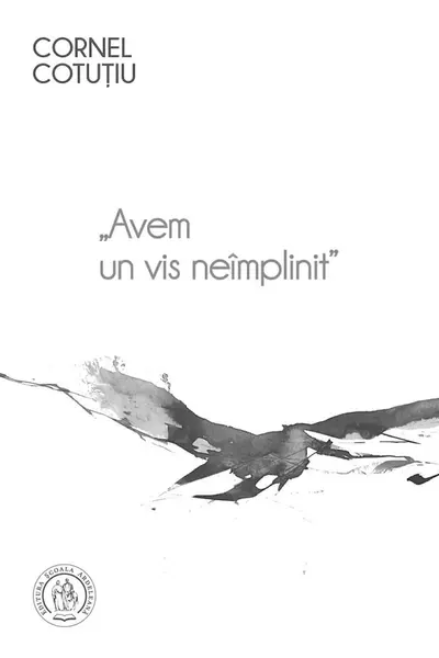 Avem un vis neîmplinit Vol.1