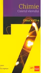 Chimie clasa a VII-a. Caietul elevului