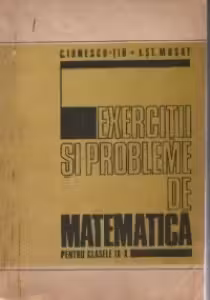 Exercitii si probleme de matematica pentru clasele IX - X