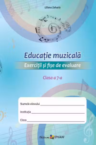 Educatie muzicala cl.7. Exercitii si fise de evaluare