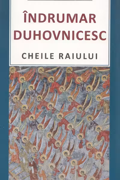 Îndrumar duhovnicesc. Cheile raiului