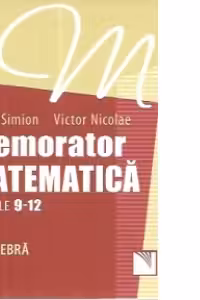 Memorator. Matematică pentru clasele 9-12. ALGEBRĂ