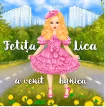 Fetita Lica a venit bunica
