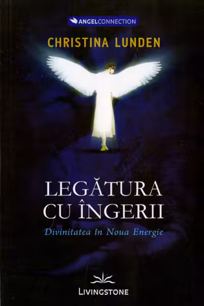 Legatura cu ingeri. Divinitatea in noua energie
