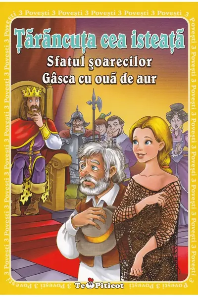 3 Povesti: Țărăncuța cea isteață. Sfatul șorecilor. Gâsca cu ouă de aur