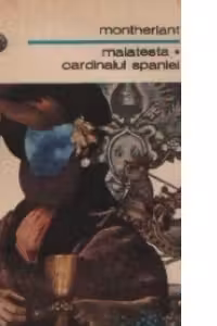 Malatesta. Cardinalul Spaniei