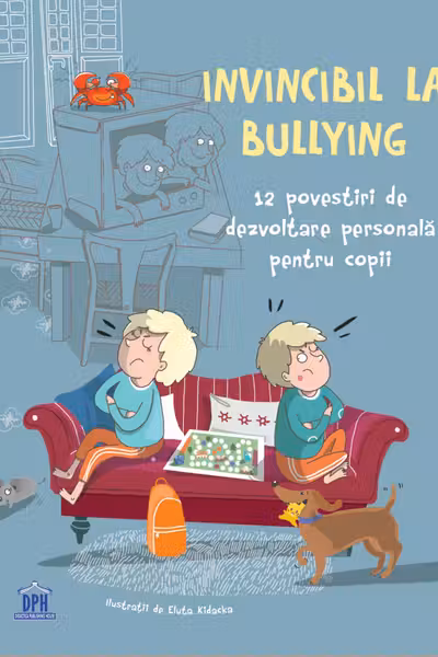 Invincibil la bullying: 12 povestiri de dezvoltare personală pentru copii