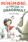 Minimoni, ce facem cu dragonul?