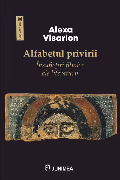Alfabetul privirii. Insufletiri filmice ale literaturii