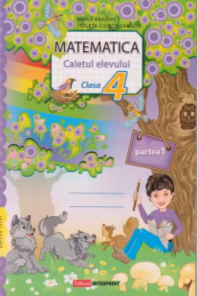 Matematica cl.4. Caietul elevului. Partea 1