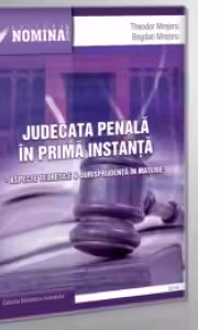 Judecata penala in prima instanta. Aspecte teoretice si jurisprudenta in materie
