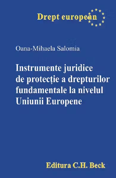 Instrumente juridice de protecție a drepturilor fundamentale la nivelul Uniunii Europene