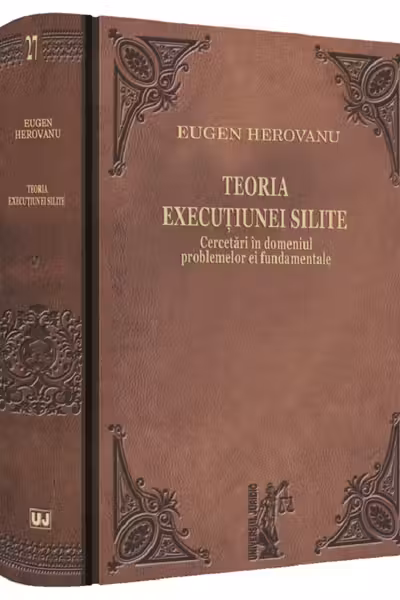 Teoria execuțiunii silite: cercetări în domeniul problemelor ei fundamentale