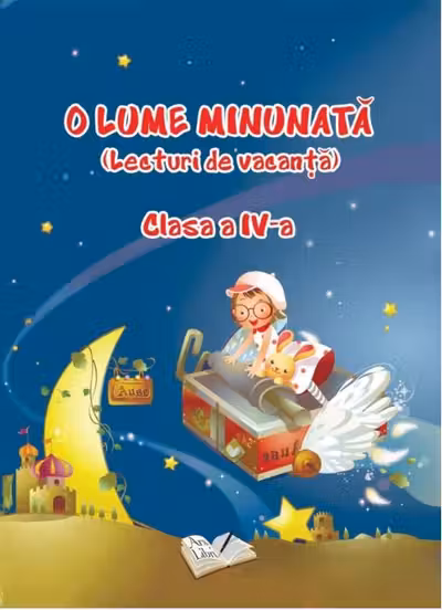 O lume minunată (lecturi de vacanță) - Clasa 4