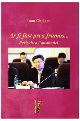 Ar fi fost prea frumos …Revizuirea constitutiei