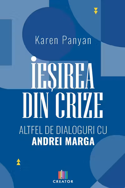 Iesirea din crize. Altfel de dialoguri cu Andrei Marga