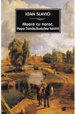Moara cu noroc. Popa Tanda. Budulea taichii