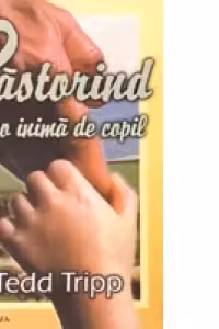 Pastorind o inima de copil