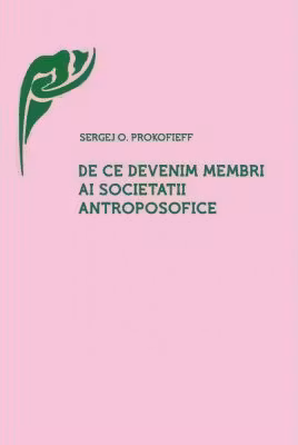 De ce devenim membri ai Societatii Antroposofice?