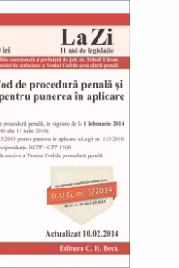 Noul Cod de procedura penala si Legea pentru punere in aplicare. Cod 535. Actualizat la 10.02.2014