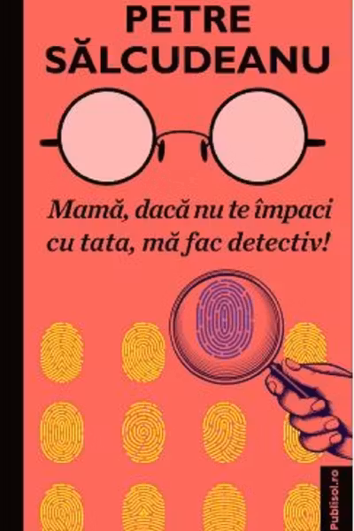 Mama, dacă nu te impaci cu tata, ma fac detectiv!